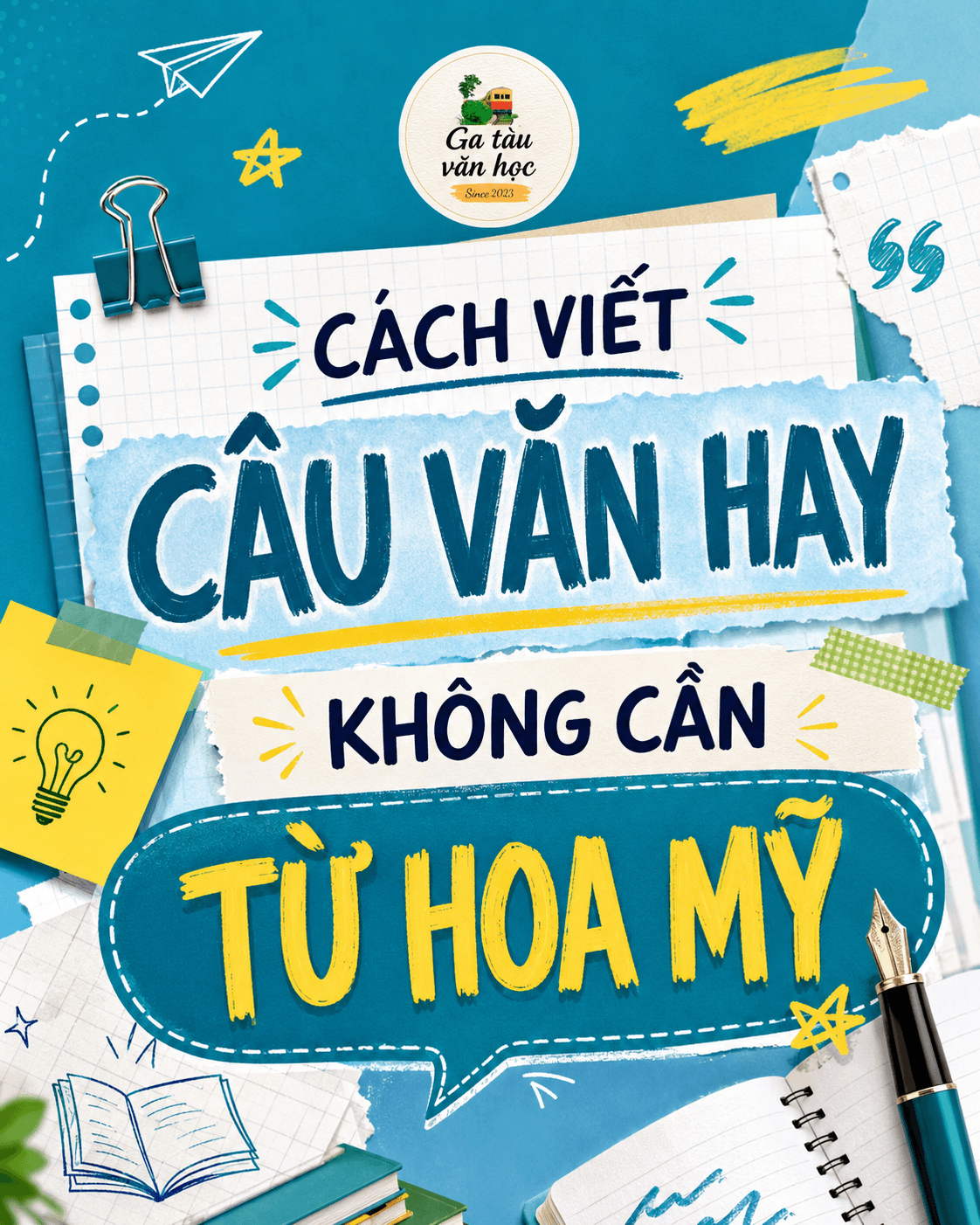 Cách viết câu văn hay mà không cần dùng từ hoa mỹ